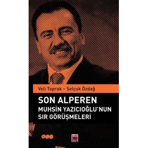Son Alperen Muhsin Yazıcıoğlu’nun Sır Görüşmeleri