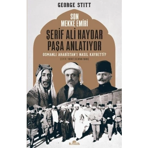 Son Mekke Emiri Şerif Ali Haydar Paşa Anlatıyor