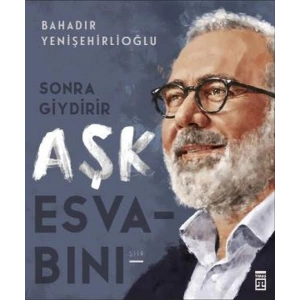 Sonra Giydirir Aşk Esvabını