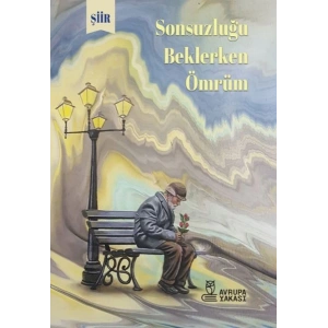 Sonsuzluğu Beklerlen Ömrüm