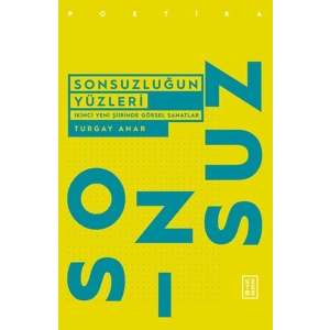 Sonsuzluğun Yüzleri - İkinci Yeni Şiirinde Görsel Sanatlar