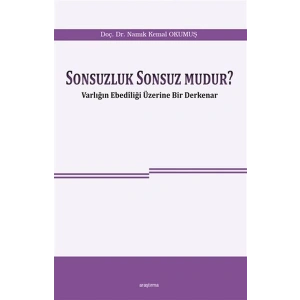 Sonsuzluk Sonsuz Mudur? - Varlığın Ebediliği Üzerine Bir Derkenar