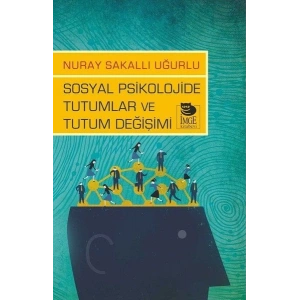 Sosyal Psikolojide Tutumlar ve Tutum Değişimi