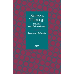 Sosyal Teoloji - İnsanın Yeryüzü Serüveni - Ciltsiz