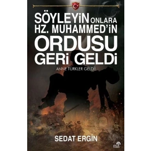 Söyleyin Onlara Hz. Muhammedin Ordusu Geri Geldi