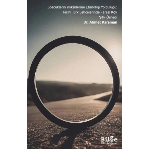 Sözcüklerin Kökenlerine Etimoloji Yolculuğu: Tarihî Türk Lehçelerinde Farazî Kök *Yv- Örneği