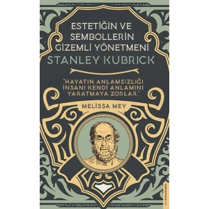 Stanley Kubrick-Estetiğin ve Sembollerin Gizemli Yönetmeni