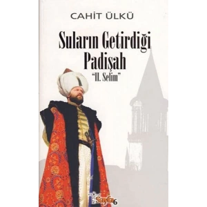 Suların Getirdiği Padişah 2. Selim