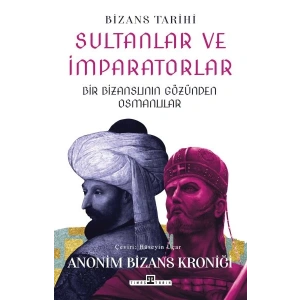 Sultanlar ve İmparatorlar: Bir Bizanslının Gözünden Osmanlılar