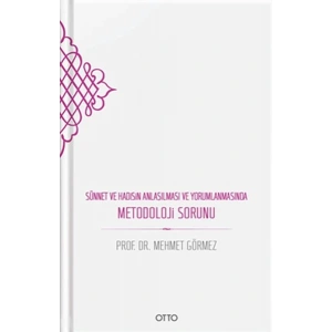 Sünnet ve Hadisin Anlaşılması ve Yorumlanmasında Metodoloji Sorunu