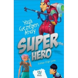 Super Hero - Yaşlı Gezegen Ahoy