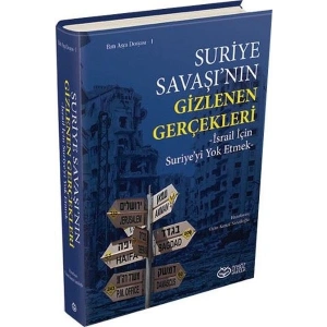 Suriye Savaşının Gizlenen Gerçekleri (Ciltli)