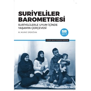 Suriyeliler Barometresi: Suriyelilerle Uyum İçinde Yaşamın Çerçevesi