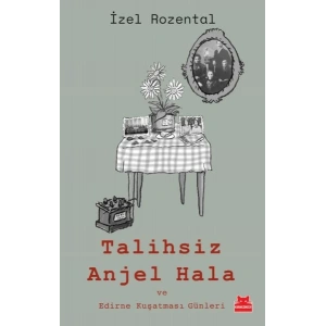 Talihsiz Anjel Hala ve Edirne Kuşatması Günleri