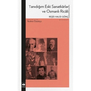 Tanıdığım Eski Sanatkârlar ve Osmanlı Ricâli