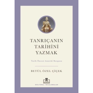 Tanrıçanın Tarihini Yazmak: Tarih Öncesi Anaerki Kurgusu