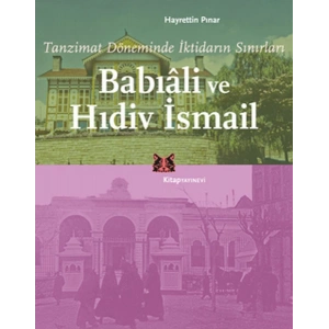 Tanzimat Döneminde İktidarın Sınırları  Babıali ve Hıdiv İsmail