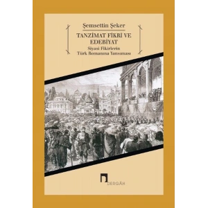 Tanzimat Fikri ve Edebiyat  Siyasi Fikirlerin Türk Romanına Yansıması