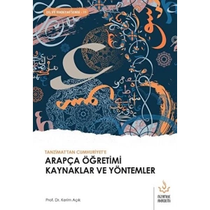 Tanzimattan Cumhuriyete Arapça Öğretimi Kaynaklar ve Yöntemler