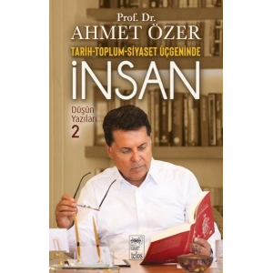 Tarih-Toplum-Siyaset Üçgeninde İnsan - Düşün Yazıları -II