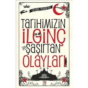 Tarihimizin İlginç ve Şaşırtan Olayları