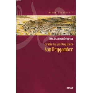 Tarihin Akışını Değiştiren Son Peygamber