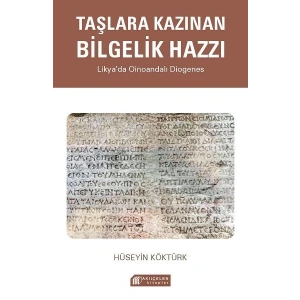 Taşlara Kazınan Bilgelik Hazzı – Likya’da Oinoandalı Diogenes