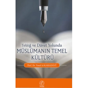 Tebliğ ve Davet Yolunda Müslümanın Temel Kültürü