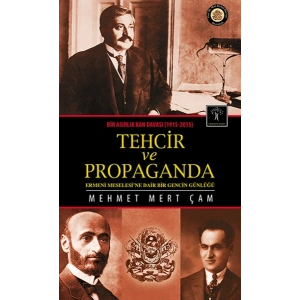 Tehcir ve Propaganda  Bir Asırlık Kan Davası (1915-2015)