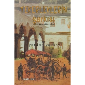 Tekerleklerin Şarkısı - Balkan Hikayeleri
