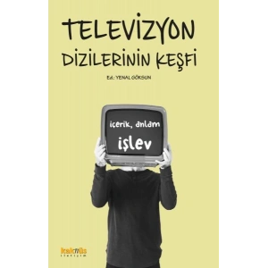 Televizyon Dizilerinin Keşfi:  İçerik, Anlam ve İşlevleri