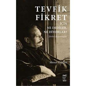 Tevfik Fikret İçin Ne Dediler, Ne Diyorlar?