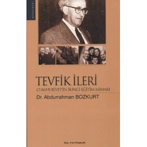 Tevfik İleri Cumhuriyetin İkinci Eğitim Mimarı