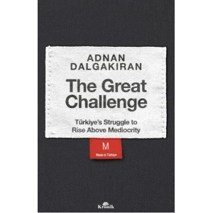 The Great Challenge - Türkiye’s Struggle to Rise Above Mediocrity