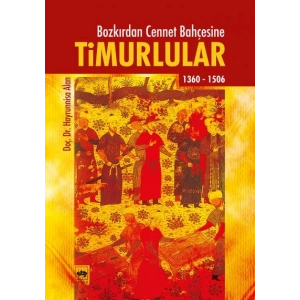 Timurlular/Bozkırdan Cennet Bahçesine 1360-1506