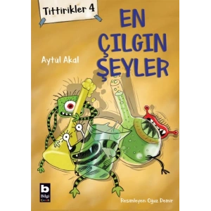 Tittirikler 4 - En Çılgın Şeyler