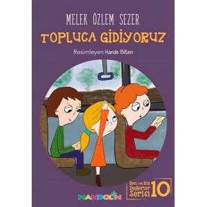 Topluca Gidiyoruz - Ben ve Biz Değerler Serisi 10