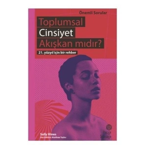 Toplumsal Cinsiyet Akışkan mıdır? - 21. Yüzyıl İçin Bir Rehber