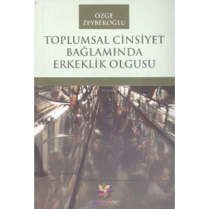 Toplumsal Cinsiyet Bağlamında Erkeklik Olgusu