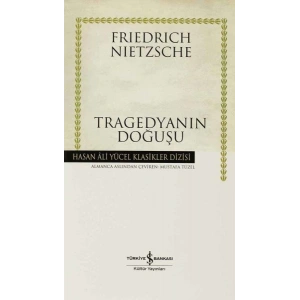 Tragedyanın Doğuşu - Hasan Ali Yücel Klasikleri (Ciltli)