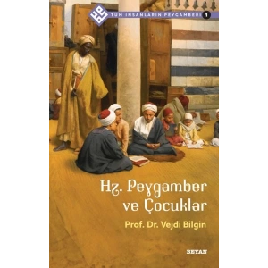Tüm İnsanların Peygamberi -1 Hz. Peygamber ve Çocuklar