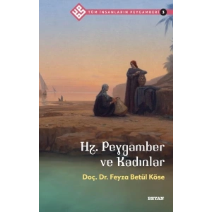 Tüm İnsanların Peygamberi -3 Hz. Peygamber ve Kadınlar