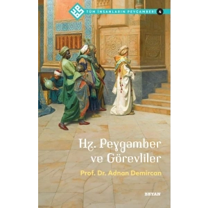 Tüm İnsanların Peygamberi -4 Hz. Peygamber ve Görevliler