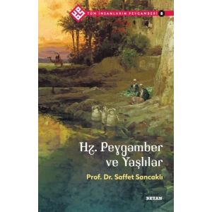 Tüm İnsanların Peygamberi -8 Hz. Peygamber ve Yaşlılar