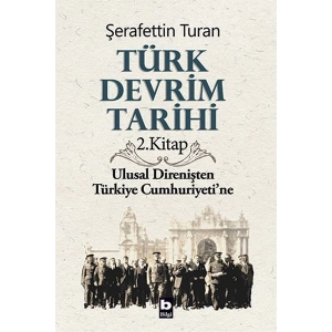 Türk Devrim Tarihi 2. Kitap - Ulusal Direnişten Türkiye Cumhuriyetine