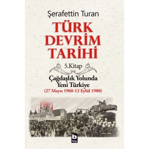 Türk Devrim Tarihi 5. Kitap - Çağdaşlık Yolunda Yeni Türkiye