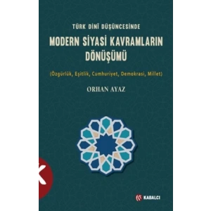 Türk Dini Düşüncesinde Modern Siyasi Kavramların Dönüşümü