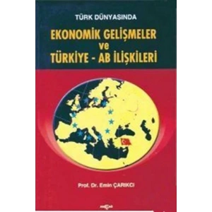 Türk Dünyasında Ekonomik Gelişmeler ve Türkiye - AB İlişkileri