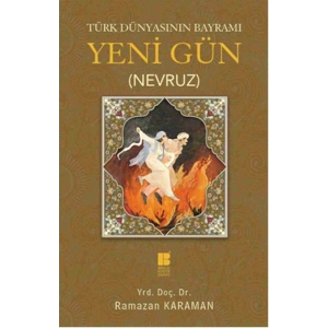 Türk Dünyasının Bayramı Yeni Gün (Nevruz)