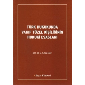 Türk Hukukunda Vakıf Tüzel Kişiliğinin Hukuki Esasları